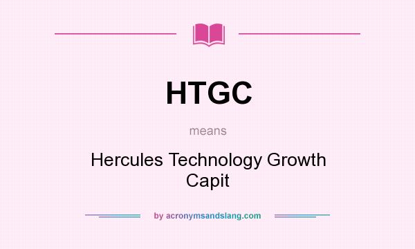 What does HTGC mean? It stands for Hercules Technology Growth Capit