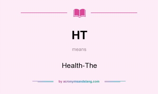 What does HT mean? It stands for Health-The