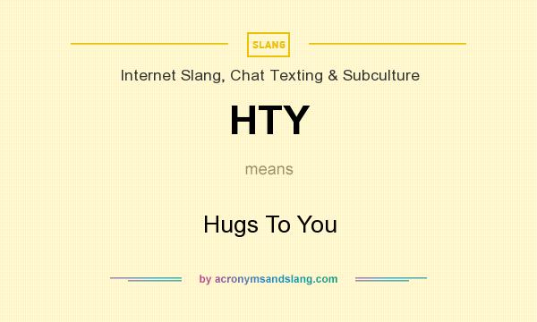 What does HTY mean? It stands for Hugs To You