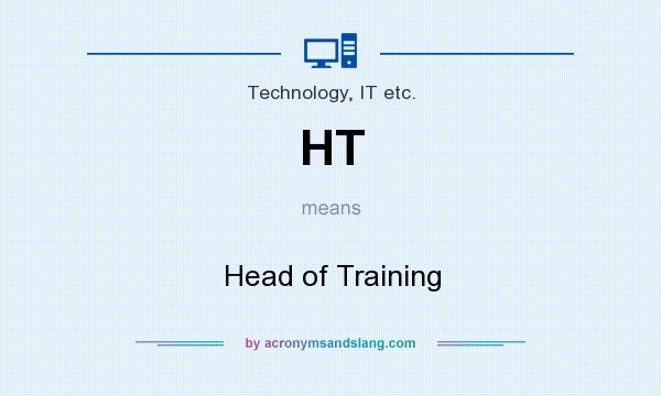 What does HT mean? It stands for Head of Training