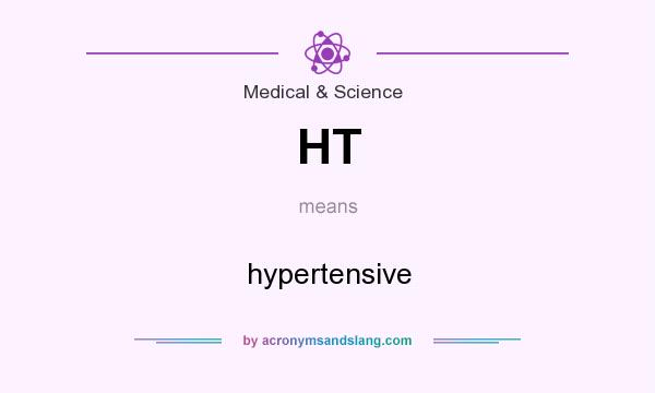 What does HT mean? It stands for hypertensive