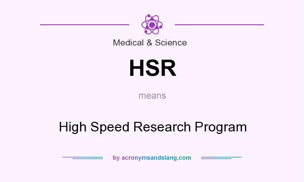 What does HSR mean? It stands for High Speed Research Program