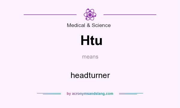 What does Htu mean? It stands for headturner