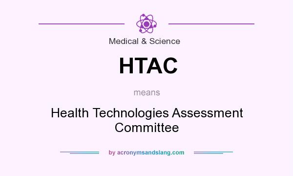 What does HTAC mean? It stands for Health Technologies Assessment Committee