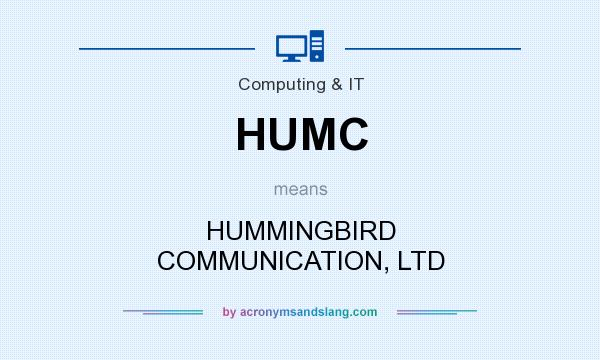 What does HUMC mean? It stands for HUMMINGBIRD COMMUNICATION, LTD