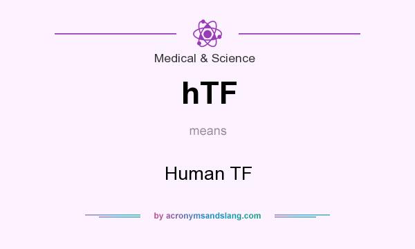 What does hTF mean? It stands for Human TF