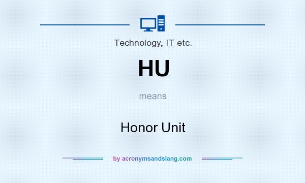 What does HU mean? It stands for Honor Unit