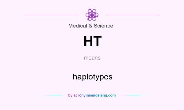What does HT mean? It stands for haplotypes