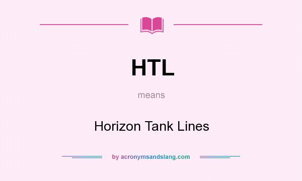 What does HTL mean? It stands for Horizon Tank Lines
