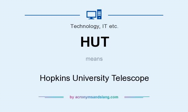 What does HUT mean? It stands for Hopkins University Telescope