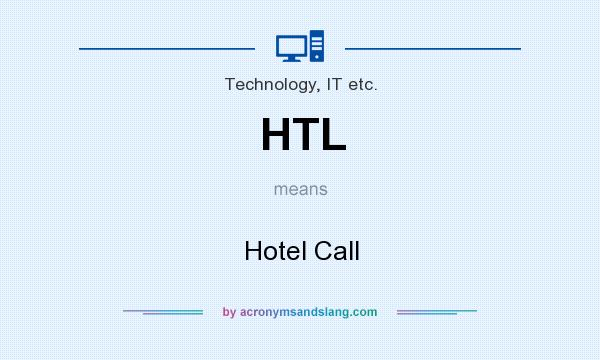 What does HTL mean? It stands for Hotel Call