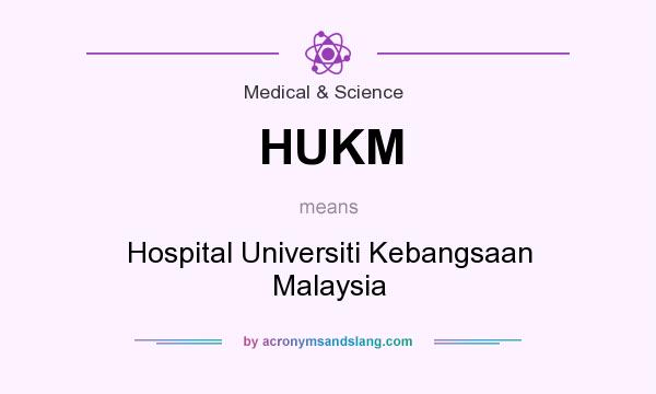 What does HUKM mean? It stands for Hospital Universiti Kebangsaan Malaysia