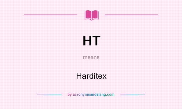 What does HT mean? It stands for Harditex