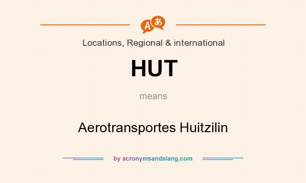 What does HUT mean? It stands for Aerotransportes Huitzilin
