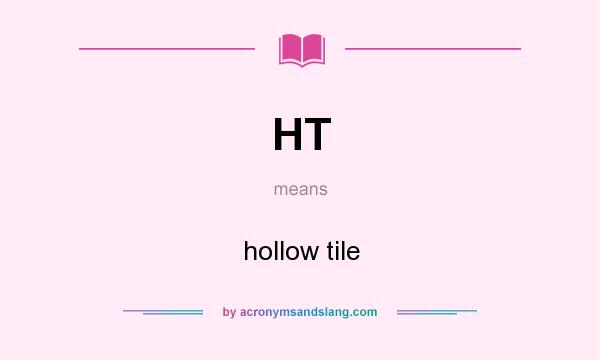 What does HT mean? It stands for hollow tile