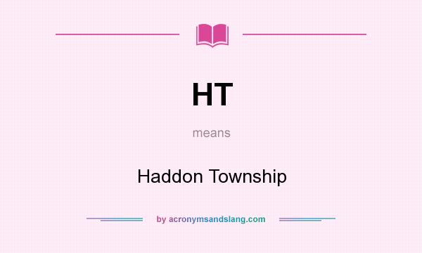 What does HT mean? It stands for Haddon Township