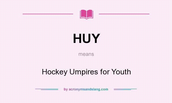 What does HUY mean? It stands for Hockey Umpires for Youth