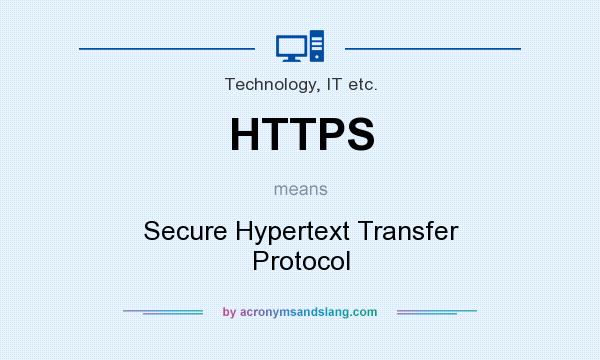 What does HTTPS mean? It stands for Secure Hypertext Transfer Protocol
