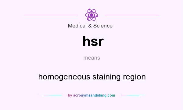 What does hsr mean? It stands for homogeneous staining region