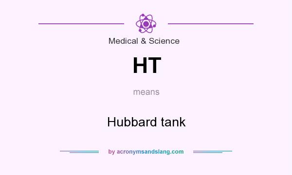 What does HT mean? It stands for Hubbard tank