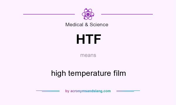What does HTF mean? It stands for high temperature film