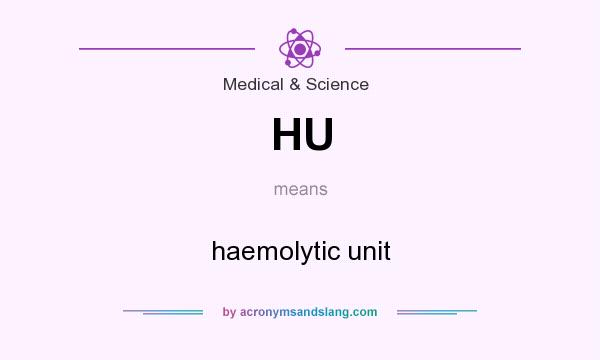 What does HU mean? It stands for haemolytic unit