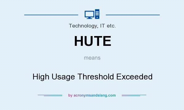What does HUTE mean? It stands for High Usage Threshold Exceeded