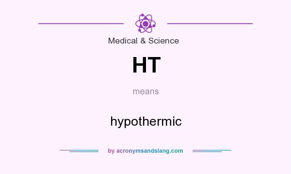 What does HT mean? It stands for hypothermic