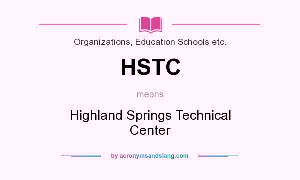 What does HSTC mean? It stands for Highland Springs Technical Center