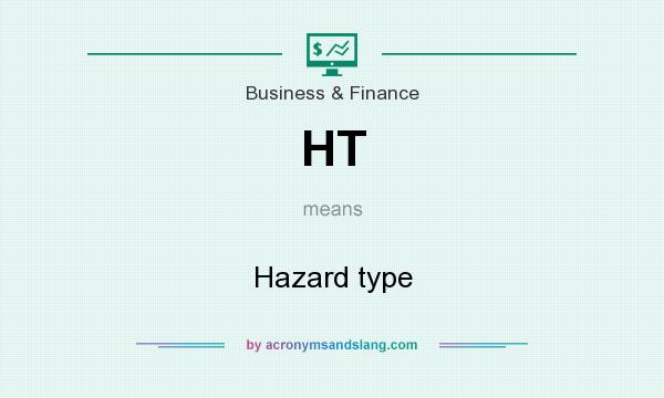 What does HT mean? It stands for Hazard type