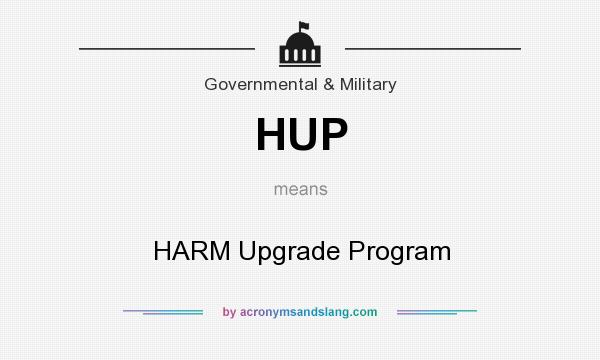What does HUP mean? It stands for HARM Upgrade Program