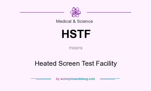 What does HSTF mean? It stands for Heated Screen Test Facility