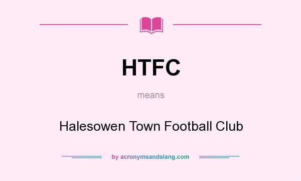 What does HTFC mean? It stands for Halesowen Town Football Club