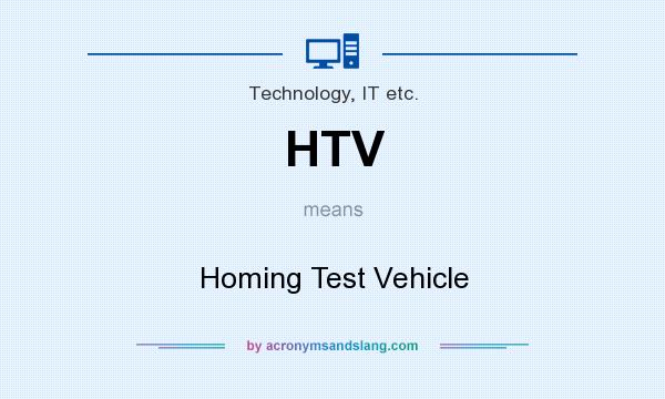 What does HTV mean? It stands for Homing Test Vehicle