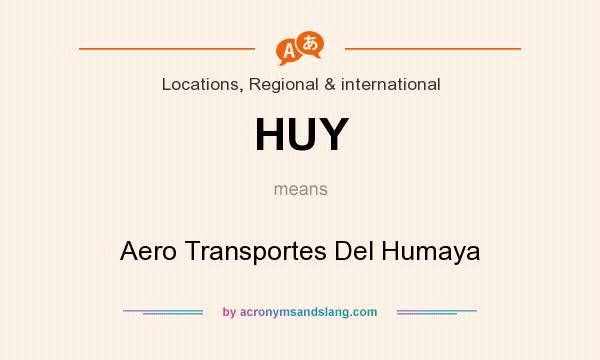 What does HUY mean? It stands for Aero Transportes Del Humaya