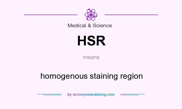 What does HSR mean? It stands for homogenous staining region