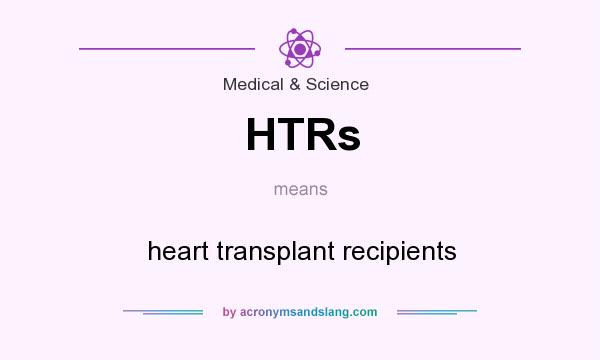 What does HTRs mean? It stands for heart transplant recipients