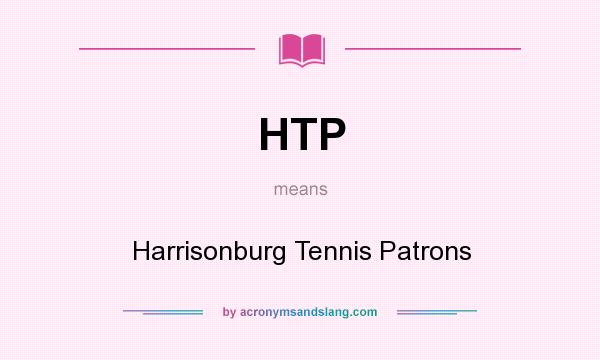 What does HTP mean? It stands for Harrisonburg Tennis Patrons