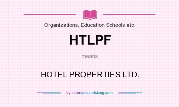 What does HTLPF mean? It stands for HOTEL PROPERTIES LTD.