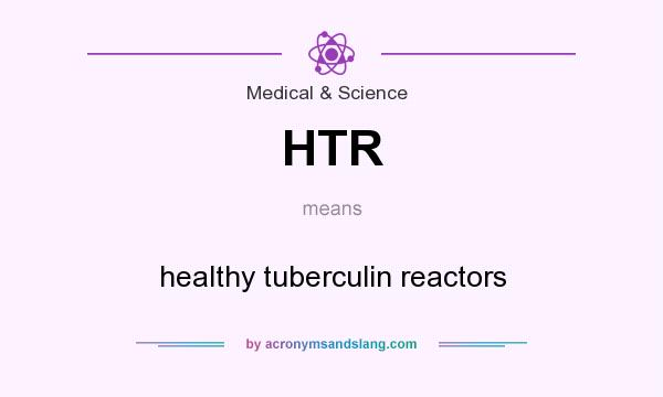 What does HTR mean? It stands for healthy tuberculin reactors