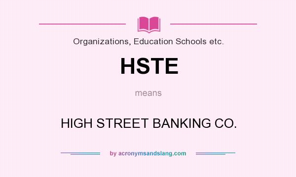 What does HSTE mean? It stands for HIGH STREET BANKING CO.