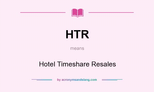 What does HTR mean? It stands for Hotel Timeshare Resales