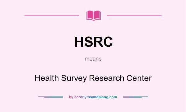 What does HSRC mean? It stands for Health Survey Research Center