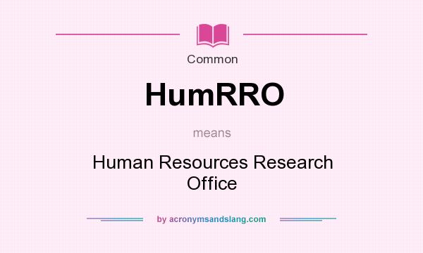 What does HumRRO mean? It stands for Human Resources Research Office