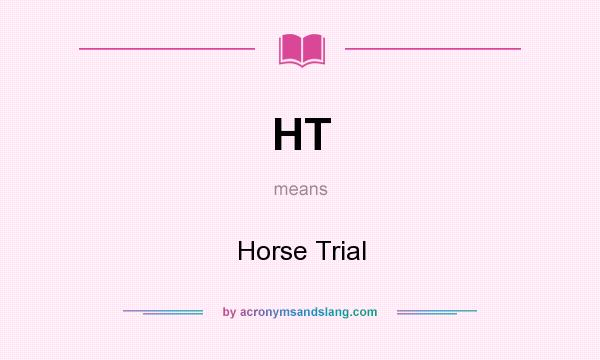 What does HT mean? It stands for Horse Trial