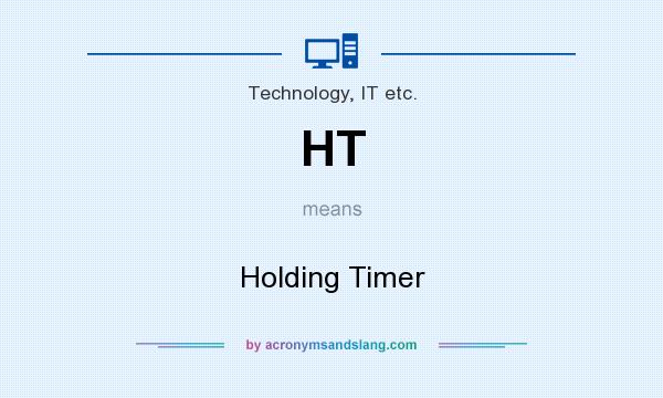 What does HT mean? It stands for Holding Timer