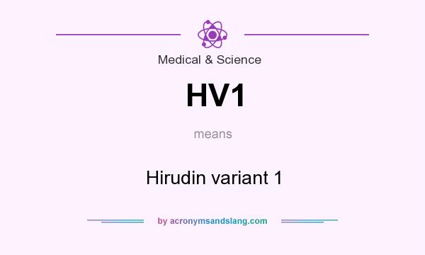 What does HV1 mean? It stands for Hirudin variant 1
