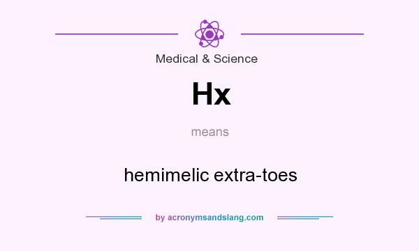 What does Hx mean? It stands for hemimelic extra-toes