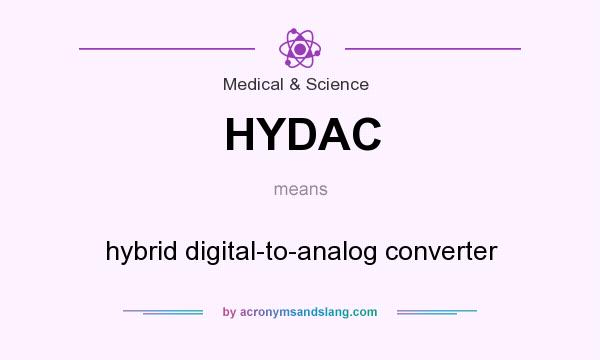 What does HYDAC mean? It stands for hybrid digital-to-analog converter