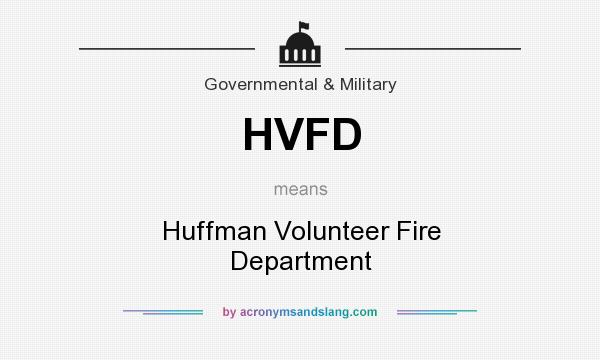 What does HVFD mean? It stands for Huffman Volunteer Fire Department